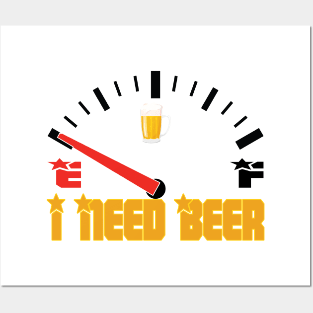 Fuel Gauge I Need Beer Gift For Beer Lover Wall Art by Orlind